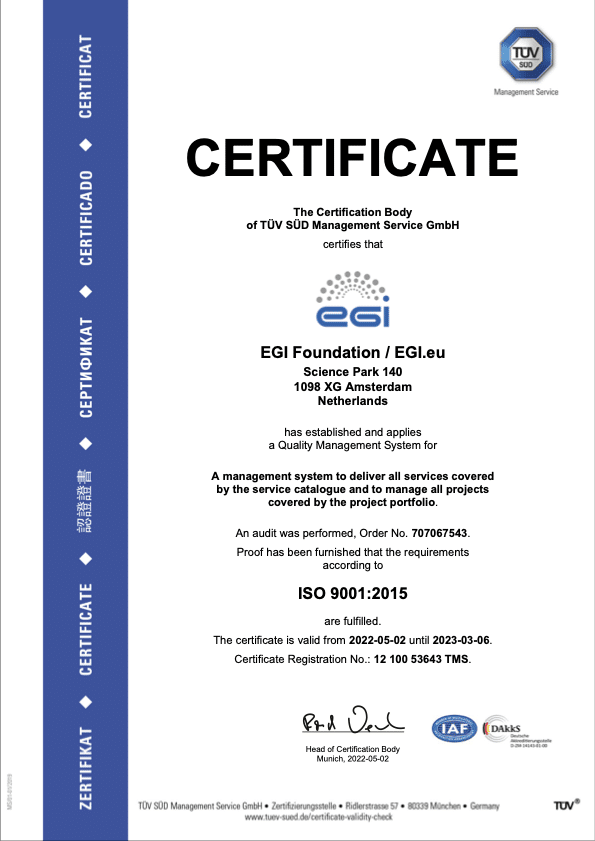ISO 9001 certificate of the EGI Foundation covering a management system to deliver all services covered by the service catalogue and to manage all projects covered by the project portfolio.